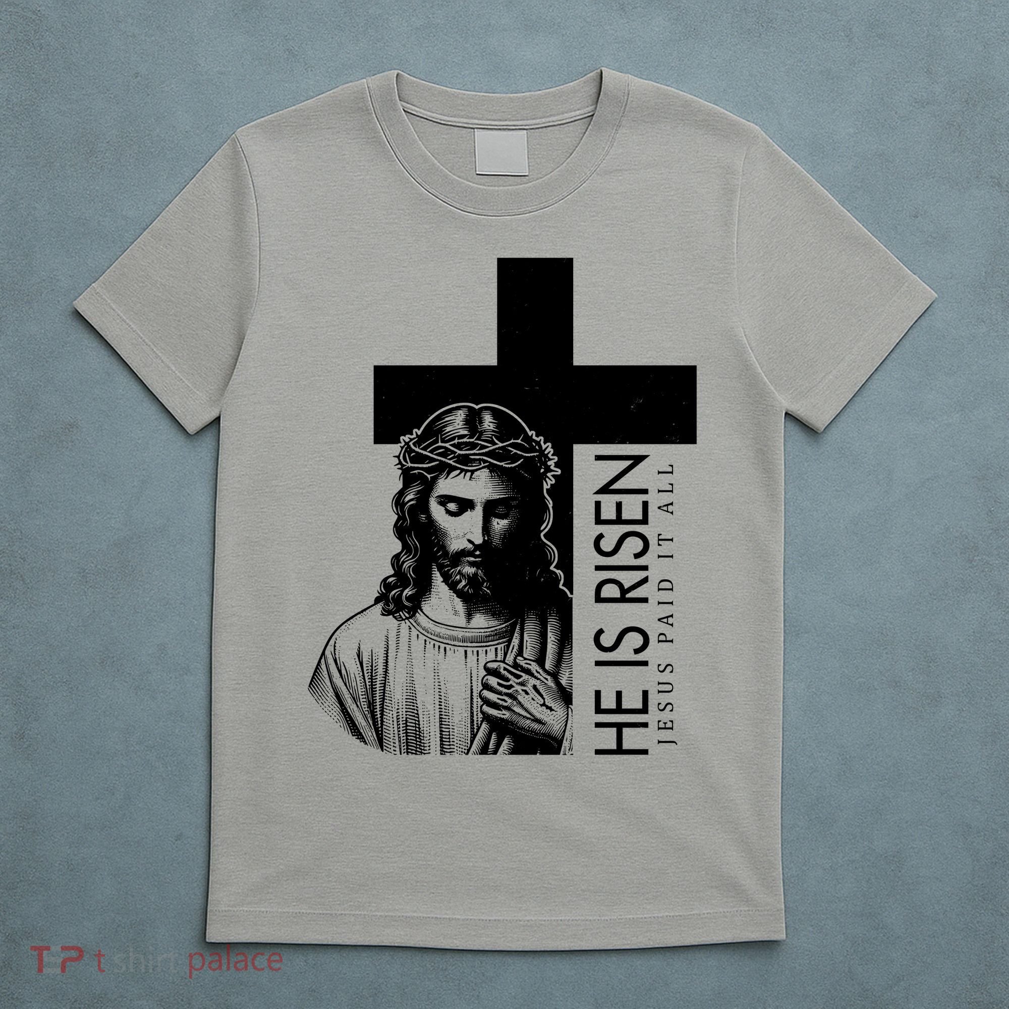 He Is Risen Jesus Paid It All T-Shirt
