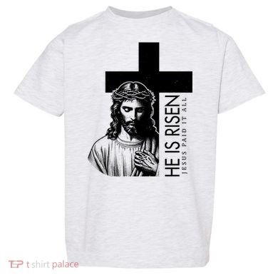 He Is Risen Jesus Paid It All Toddler T-Shirt