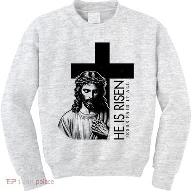 He Is Risen Jesus Paid It All Kids Sweatshirt