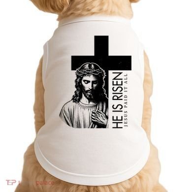 He Is Risen Jesus Paid It All Doggie Tank