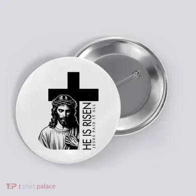 He Is Risen Jesus Paid It All Button