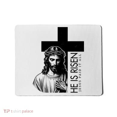 He Is Risen Jesus Paid It All Mousepad