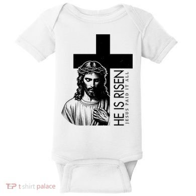 He Is Risen Jesus Paid It All Baby Bodysuit