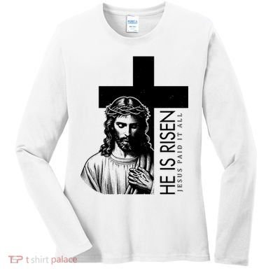 He Is Risen Jesus Paid It All Women's Long Sleeve Shirt
