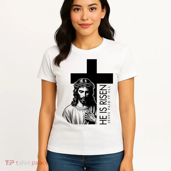 He Is Risen Jesus Paid It All Women's T-Shirt