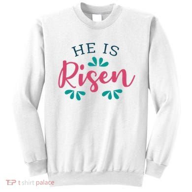 He Is Risen Easter Jesus Sweatshirt