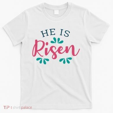 He Is Risen Easter Jesus T-Shirt
