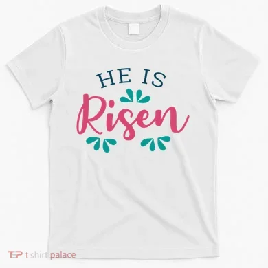 He Is Risen Easter Jesus T-Shirt