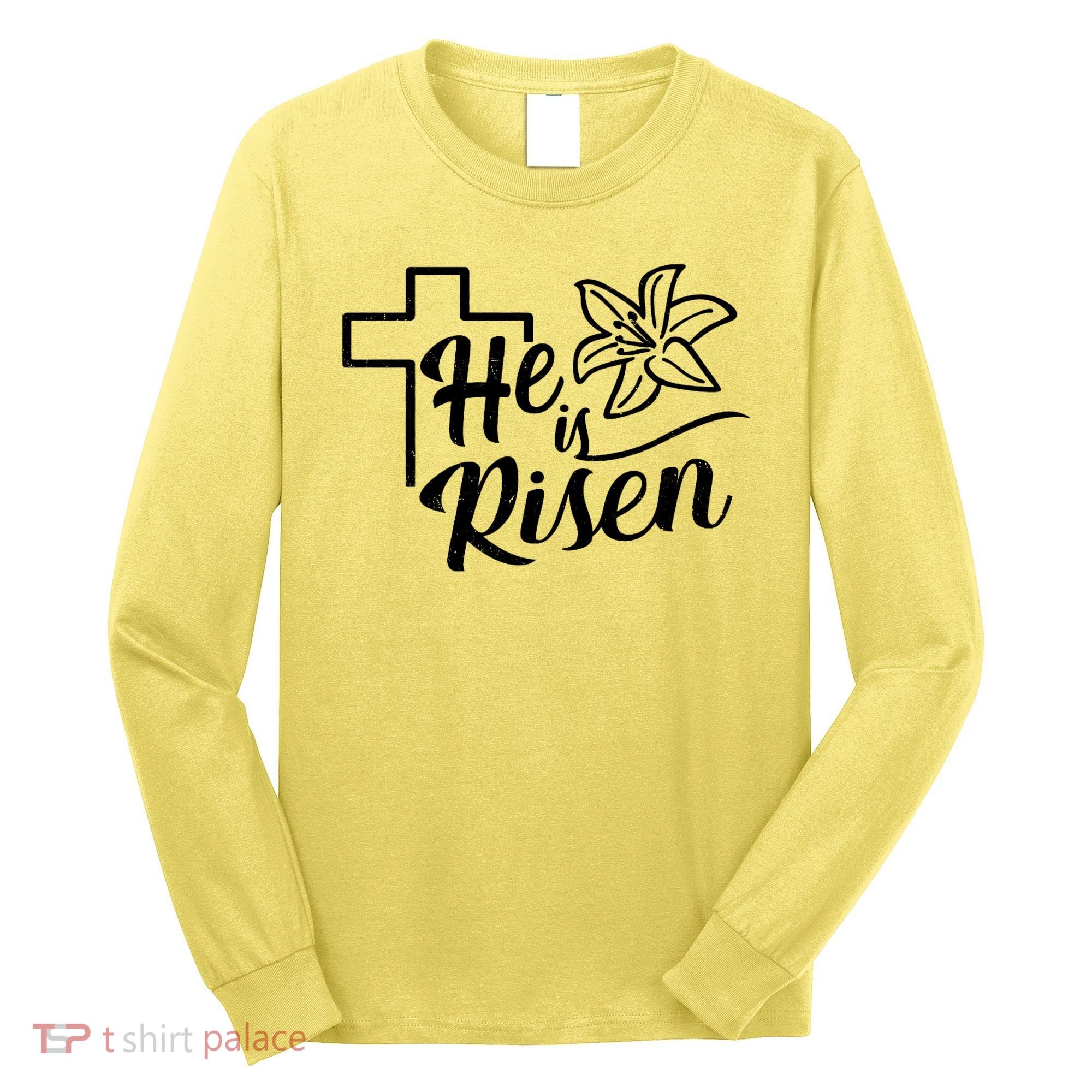 He Is Risen Easter Jesus Cross Long Sleeve Shirt