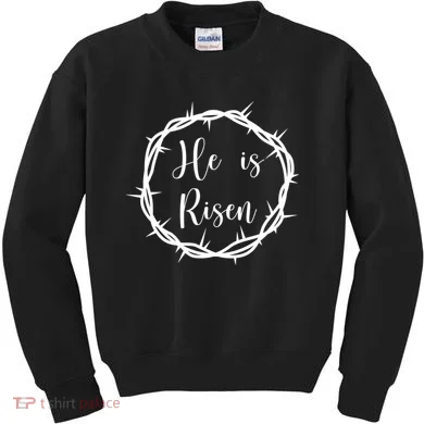 He Is Risen Easter Christ Kids Sweatshirt