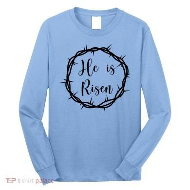 He Is Risen Easter Christ Long Sleeve Shirt