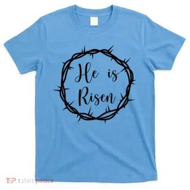He Is Risen Easter Christ T-Shirt