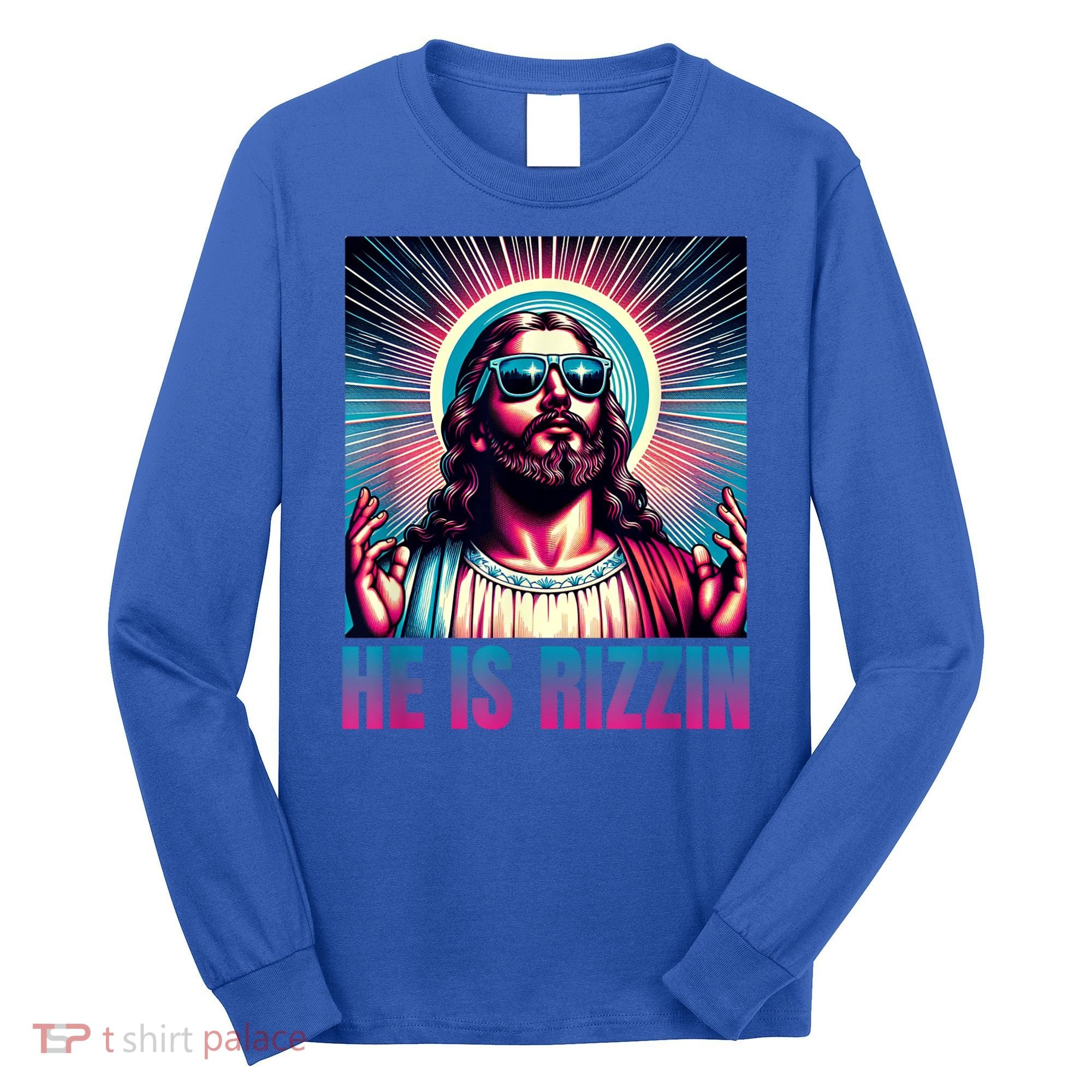 He Is Rizzin Jesus Is Rizzen Long Sleeve Shirt