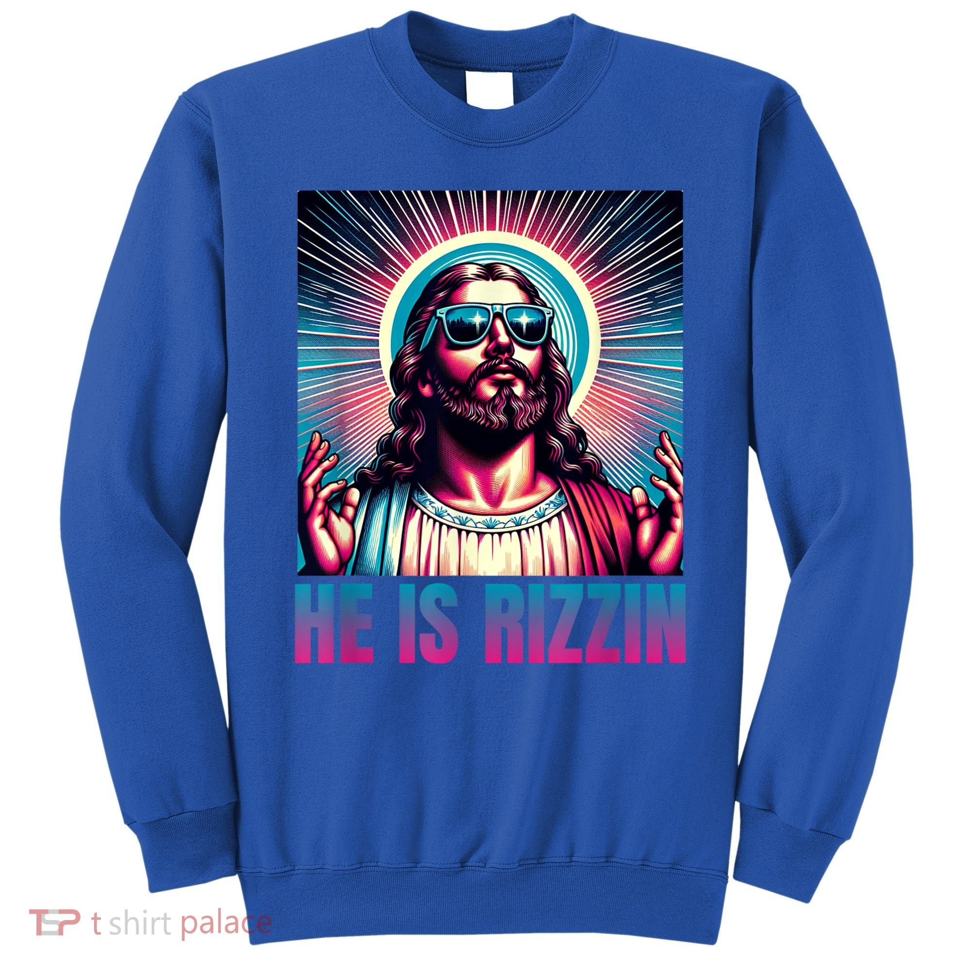 He Is Rizzin Jesus Is Rizzen Sweatshirt