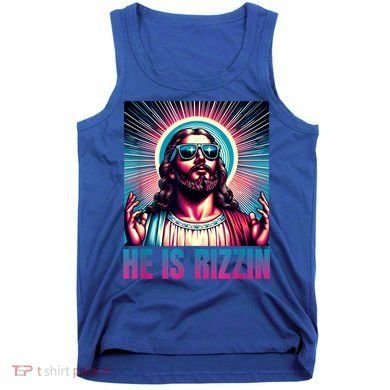 He Is Rizzin Jesus Is Rizzen Tank Top