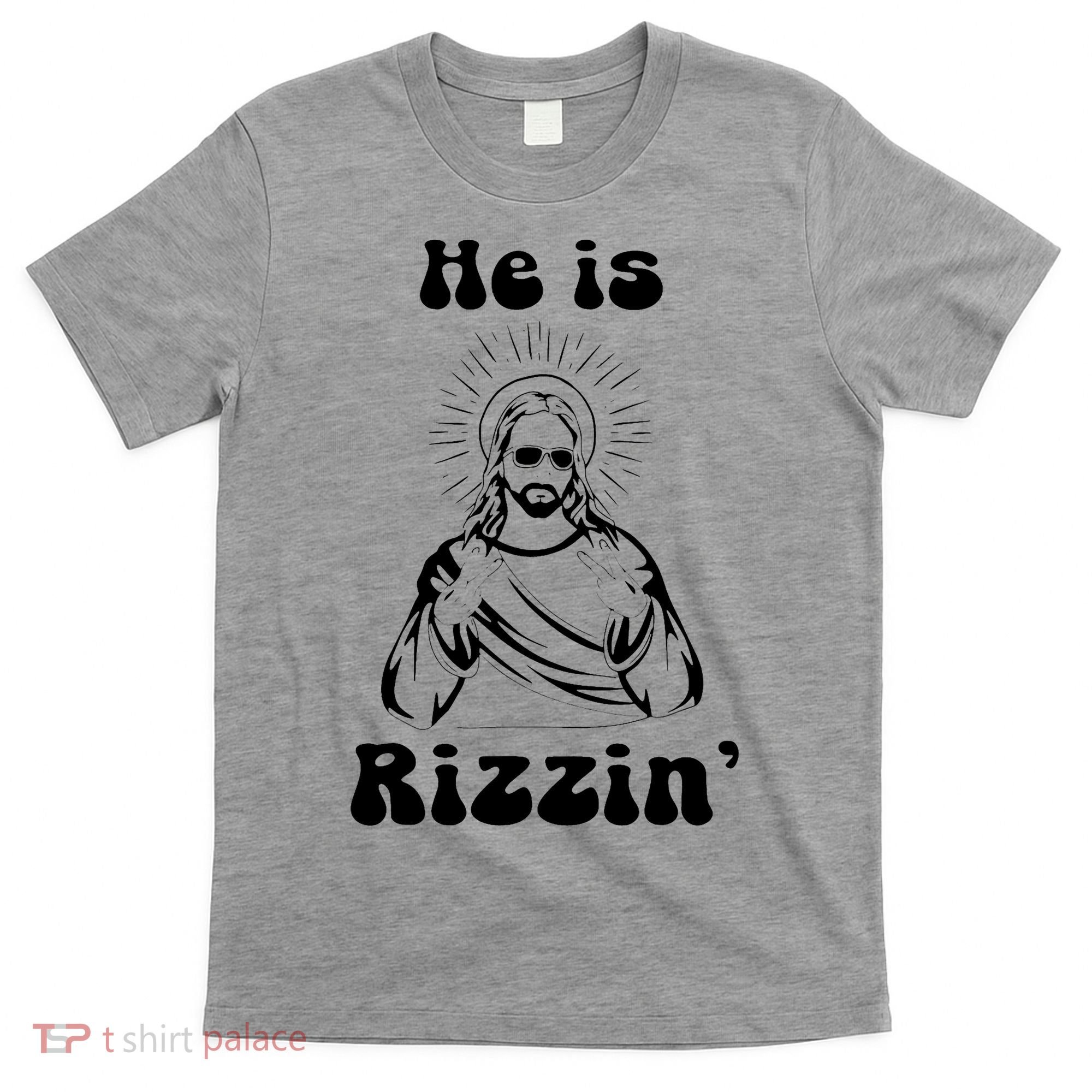 He Is Rizzin Jesus Is Rizzen Funny T-Shirt