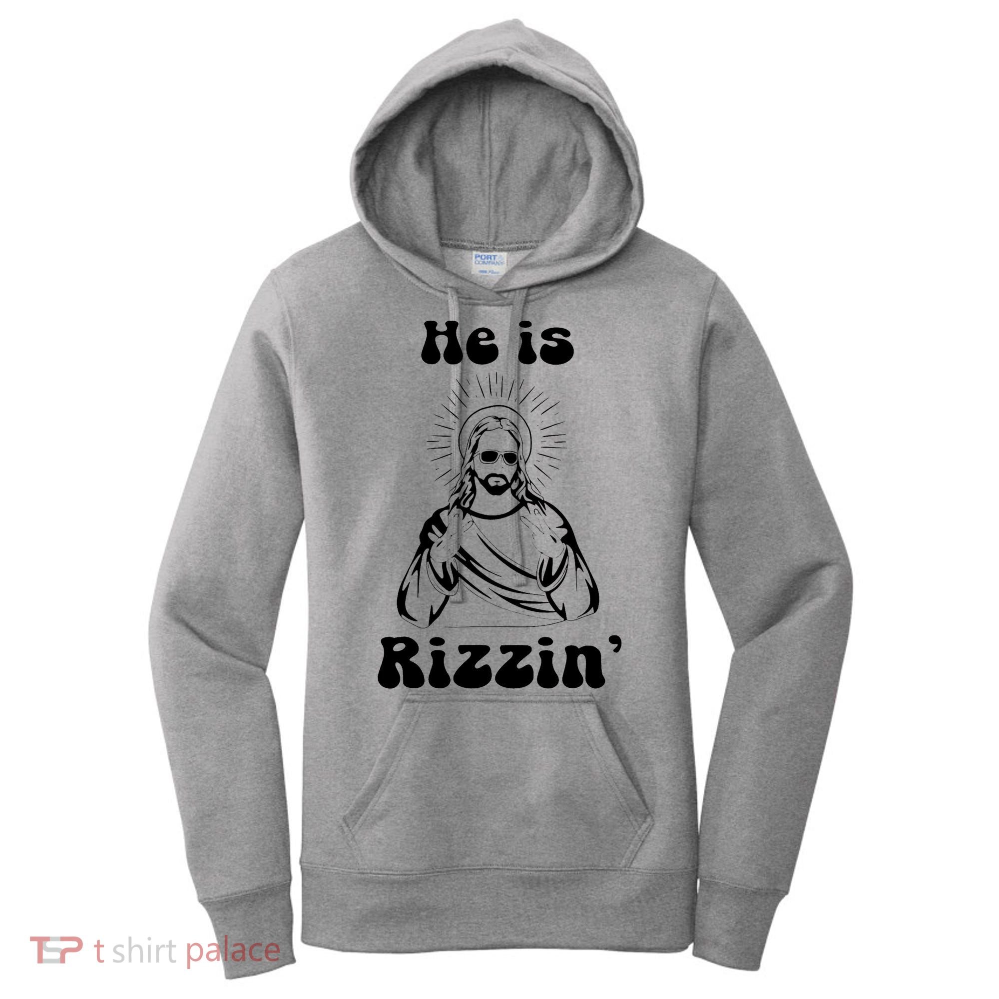 He Is Rizzin Jesus Is Rizzen Funny Women's Hoodie