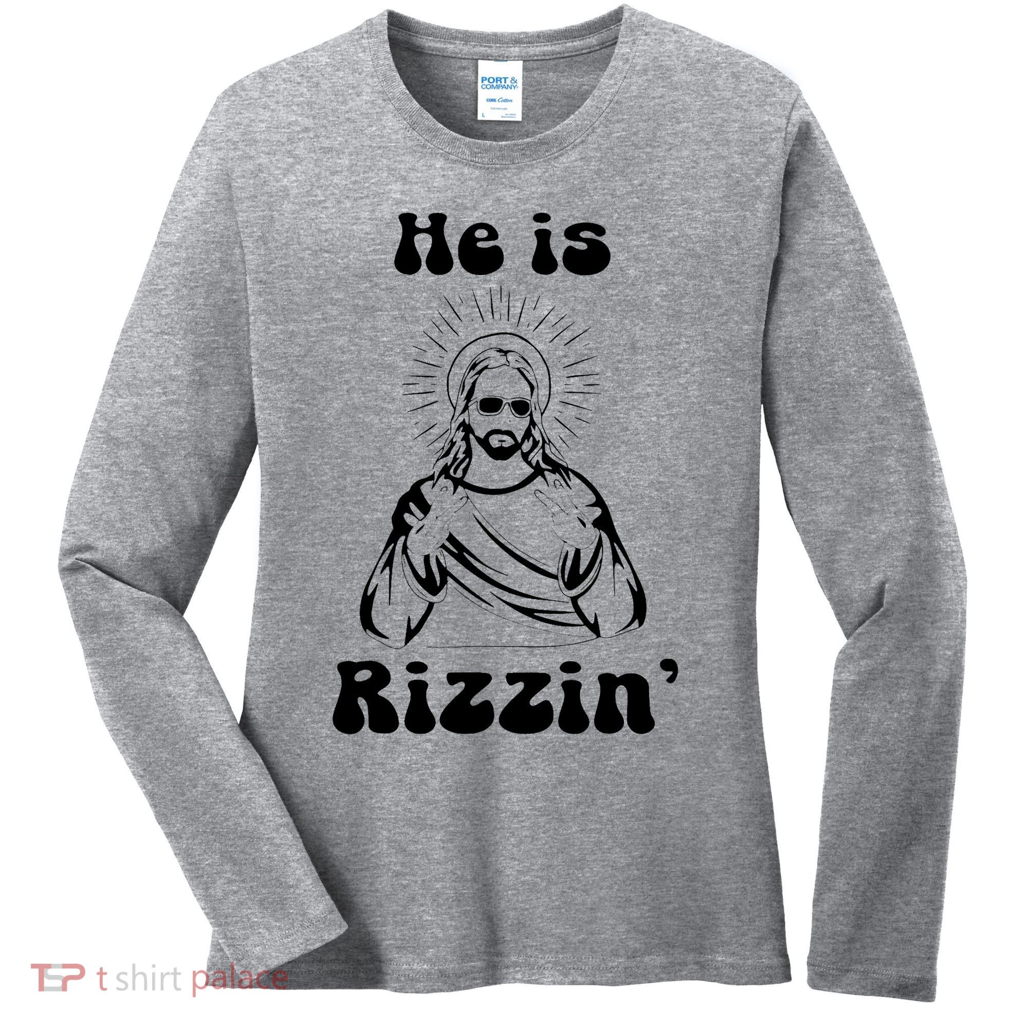 He Is Rizzin Jesus Is Rizzen Funny Women's Long Sleeve Shirt