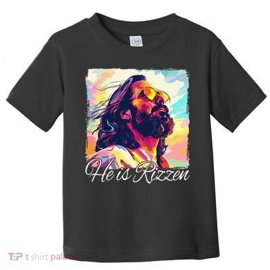 He Is Rizzen Jesus Toddler T-Shirt