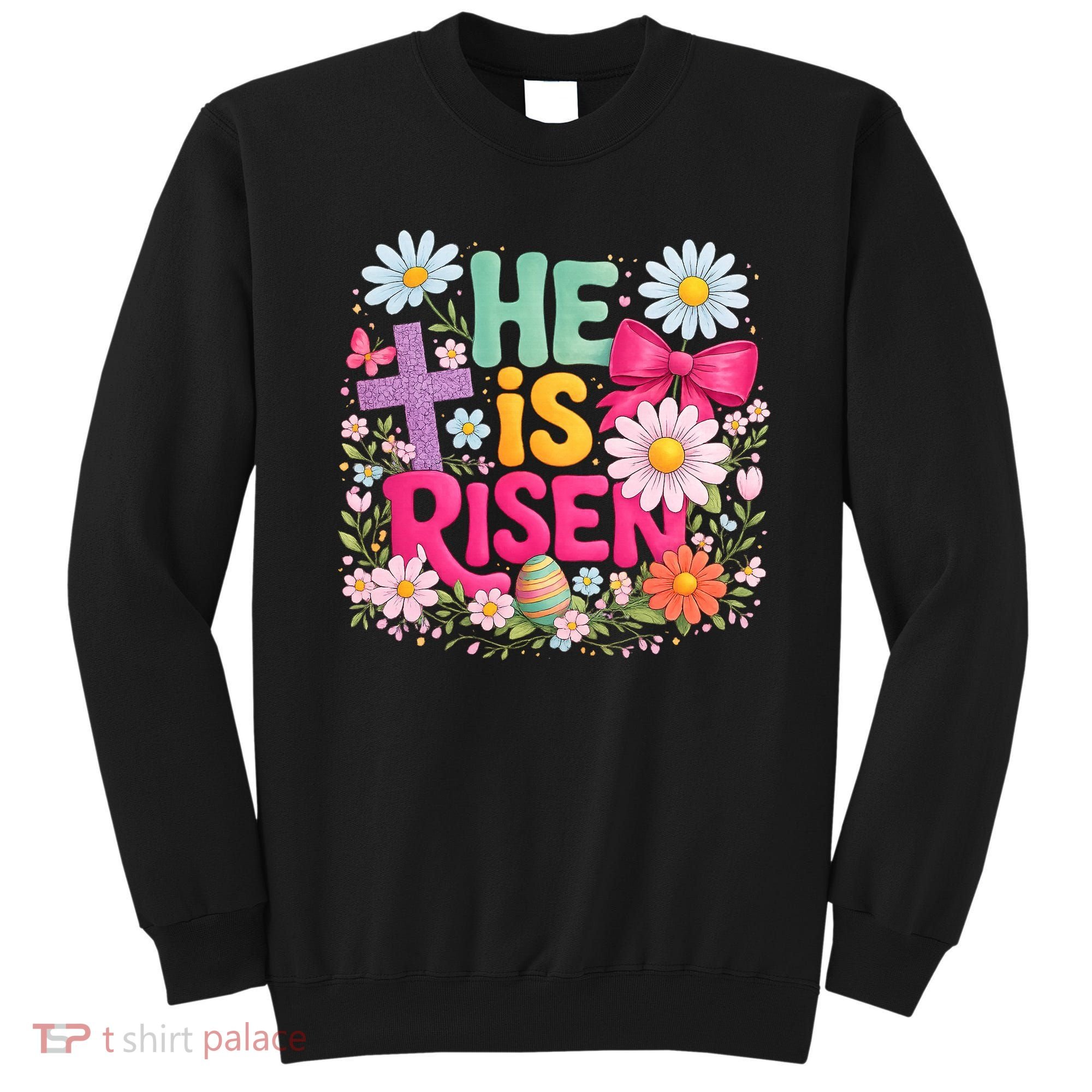 He Is Risen Easter Floral Gift For Christians Sweatshirt