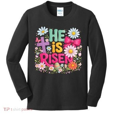 He Is Risen Easter Floral Gift For Christians Kids Long Sleeve Shirt