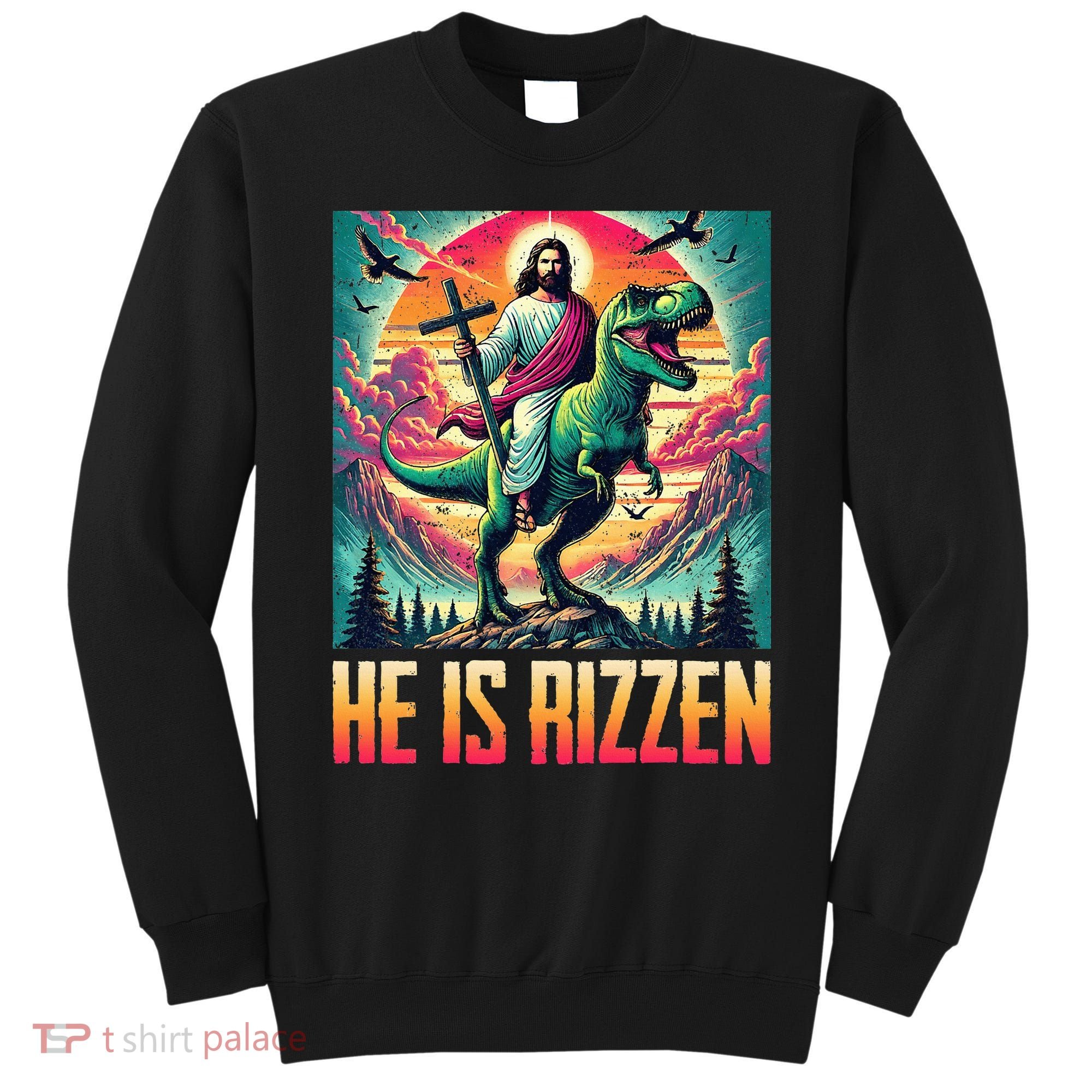 He Is Rizzen Jesus Riding Trex Retro Christian Dinosaur Sweatshirt