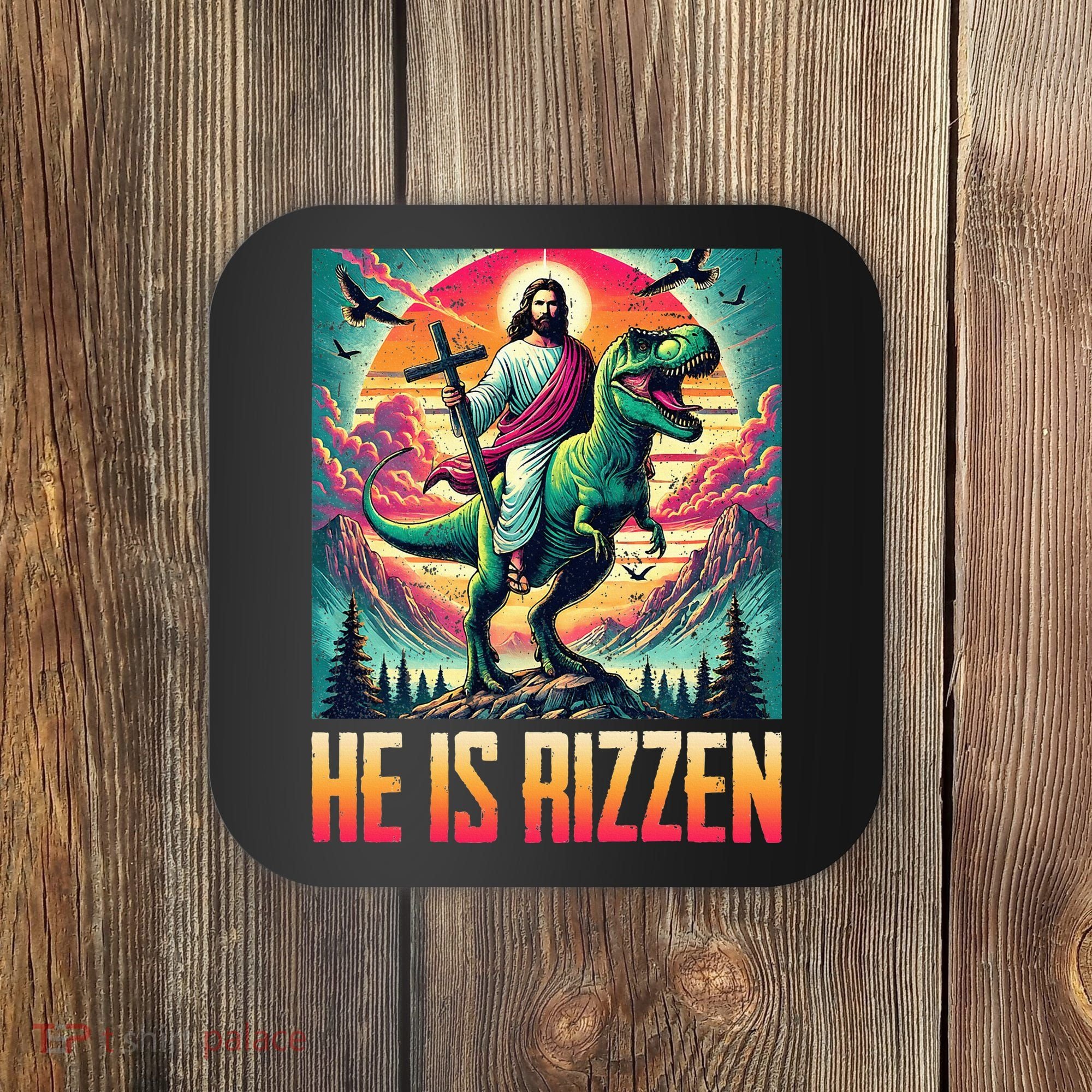 He Is Rizzen Jesus Riding Trex Retro Christian Dinosaur Coaster