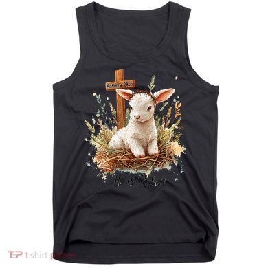 He Is Risen Lamb Matthew 286 Christian Jesus Bible Verses Tank Top