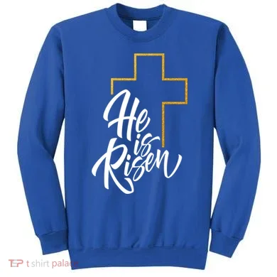 He Is Risen Easter Sunday Sweatshirt