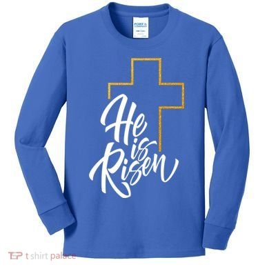 He Is Risen Easter Sunday Kids Long Sleeve Shirt