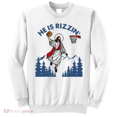 He Is Rizzin Jesus Basketball Easter Religious Sweatshirt