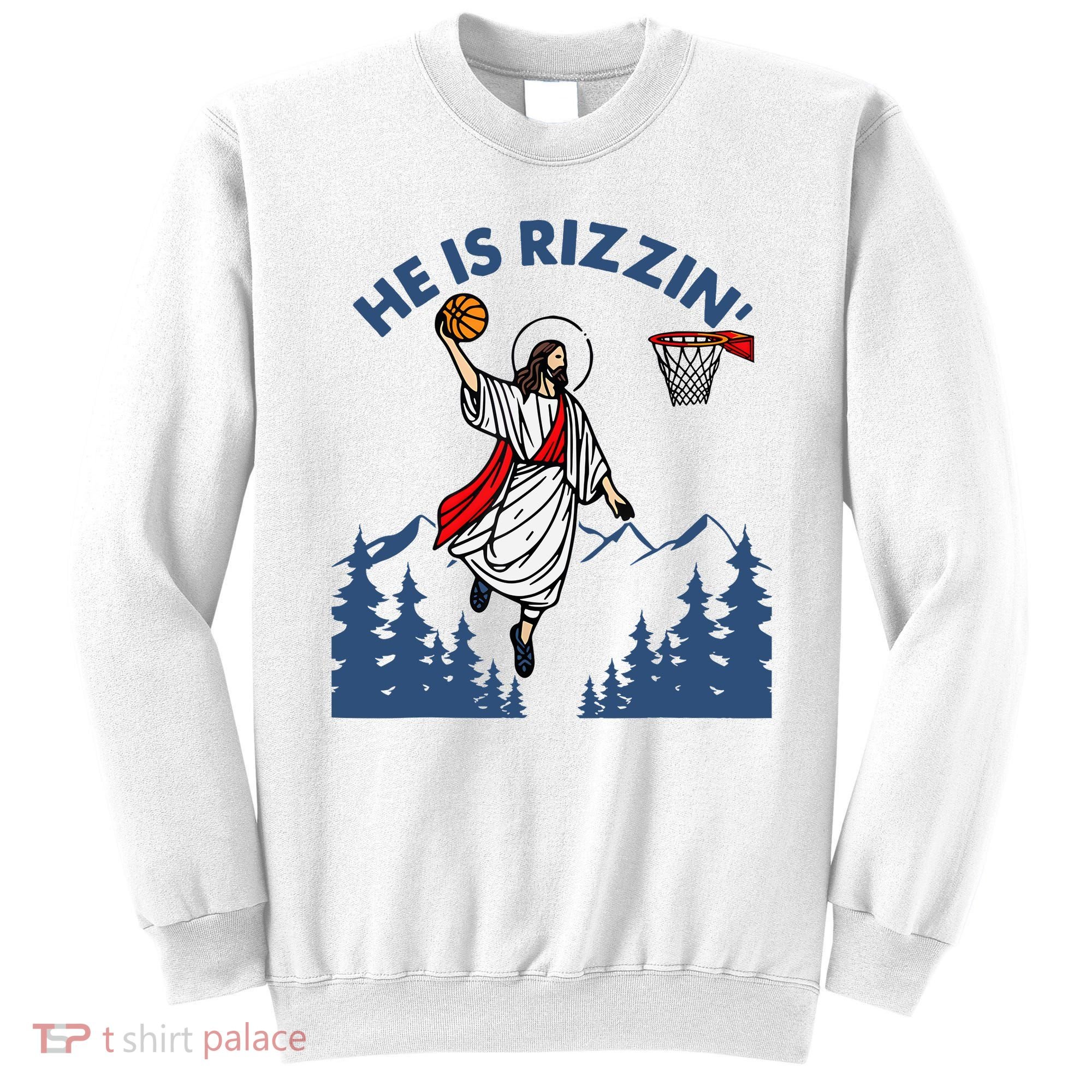 He Is Rizzin Jesus Basketball Easter Religious Sweatshirt