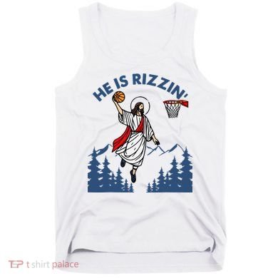 He Is Rizzin Jesus Basketball Easter Religious Tank Top