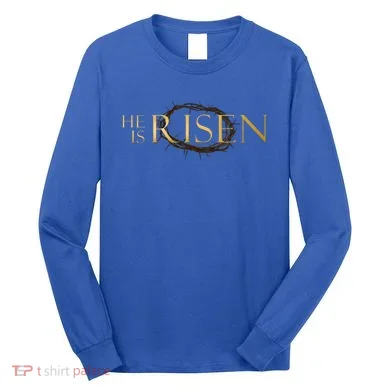 He Is Risen Jesus Christ Easter Long Sleeve Shirt