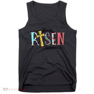 He Is Risen Matthew 286 Jesus Christian Bible Verse Tank Top