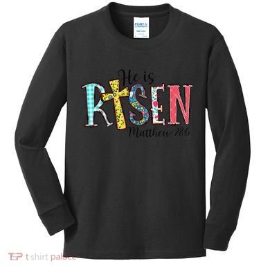 He Is Risen Matthew 286 Jesus Christian Bible Verse Kids Long Sleeve Shirt