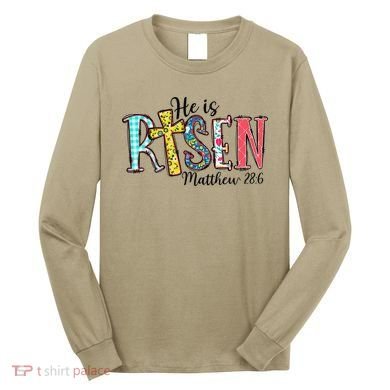 He Is Risen Matthew 286 Jesus Christian Bible Verse Long Sleeve Shirt