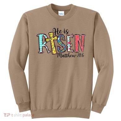 He Is Risen Matthew 286 Jesus Christian Bible Verse Sweatshirt