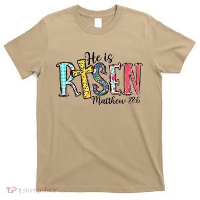 He Is Risen Matthew 286 Jesus Christian Bible Verse T-Shirt