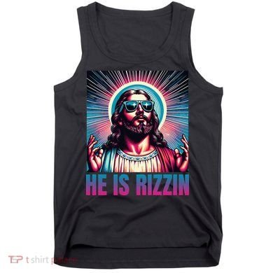 He Is Rizzin Jesus Is Rizzen Tank Top