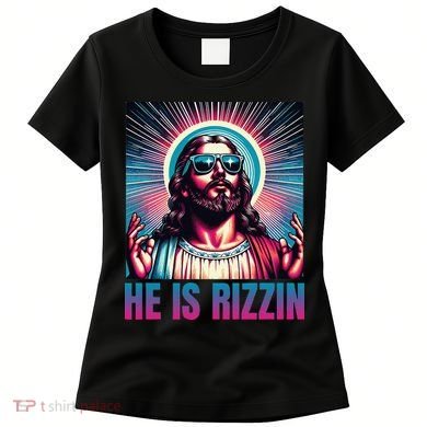 He Is Rizzin Jesus Is Rizzen Women's T-Shirt
