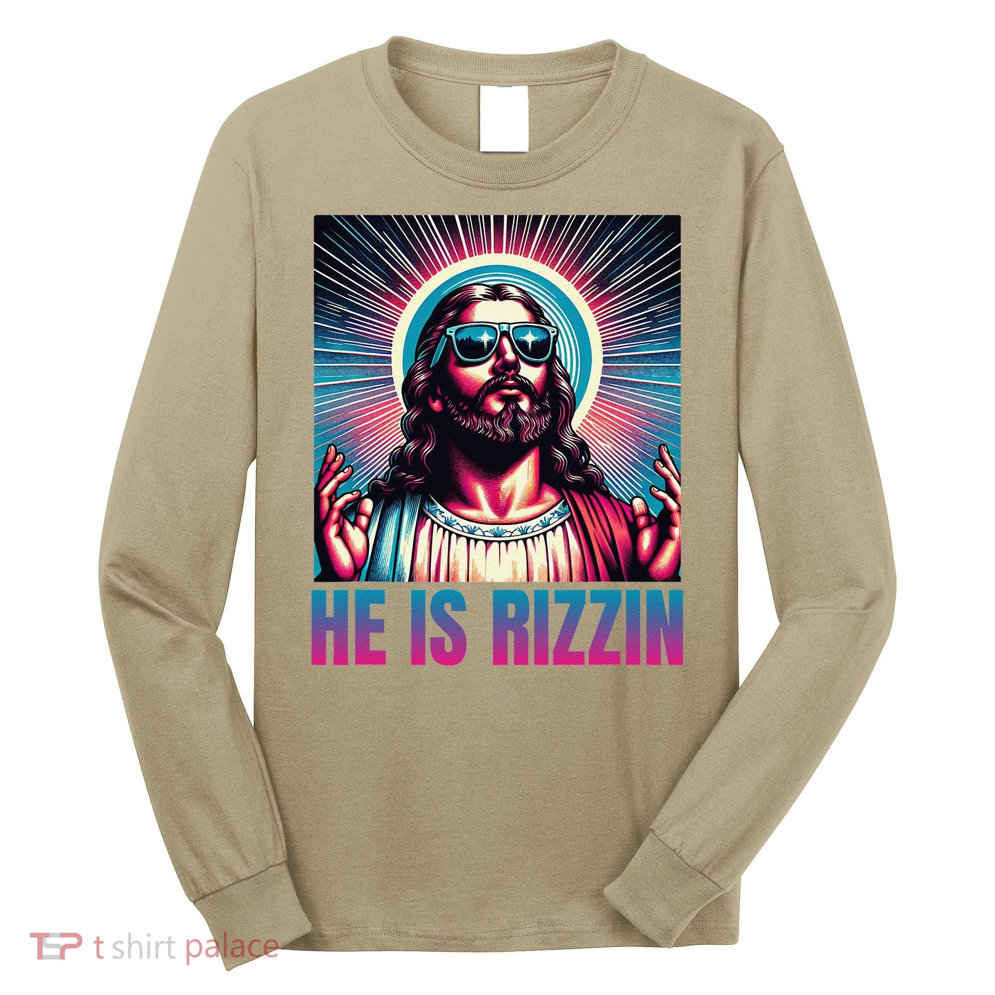 He Is Rizzin Jesus Is Rizzen Long Sleeve Shirt