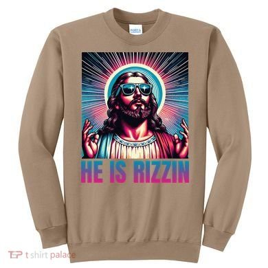 He Is Rizzin Jesus Is Rizzen Sweatshirt