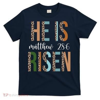 He Is Risen Matthew Bible Verse T-Shirt