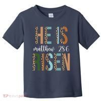 He Is Risen Matthew Bible Verse Toddler T-Shirt thumb 0
