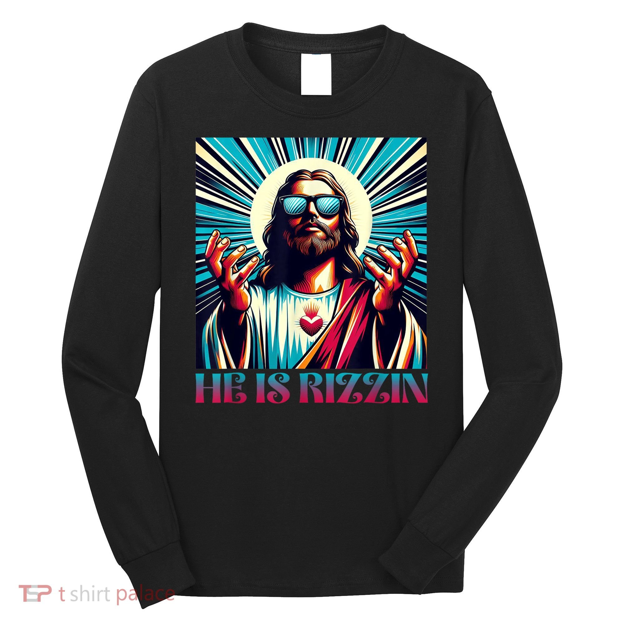 He Is Rizzin Happy Easter Day Jesus Is Risen Long Sleeve Shirt