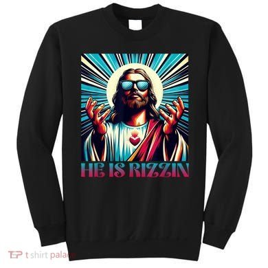He Is Rizzin Happy Easter Day Jesus Is Risen Sweatshirt