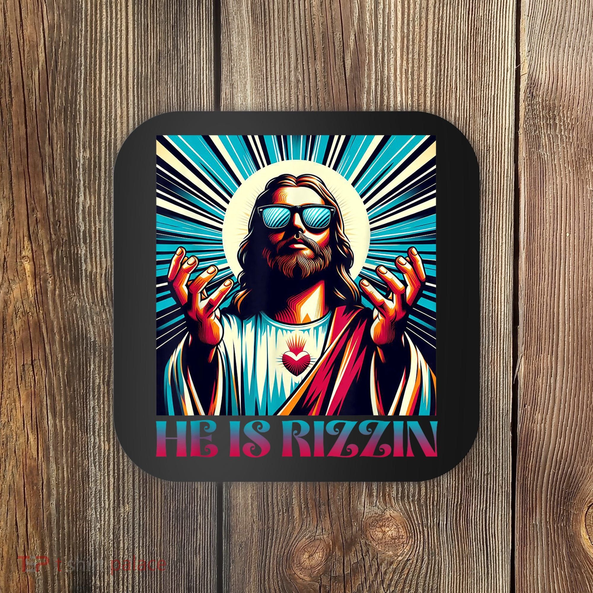 He Is Rizzin Happy Easter Day Jesus Is Risen Coaster