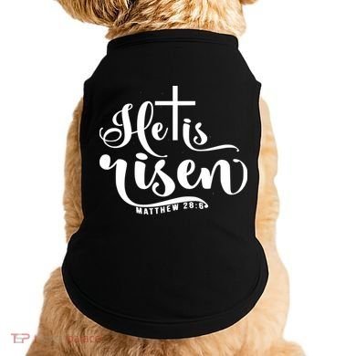 He Is Risen Matthew 28:6 Easter Cross Doggie Tank
