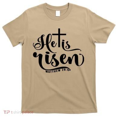 He Is Risen Matthew 28:6 Easter Cross T-Shirt
